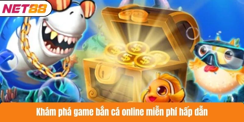 Khám phá game bắn cá online miễn phí hấp dẫn