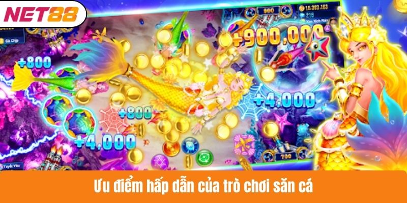 Ưu điểm hấp dẫn của trò chơi săn cá