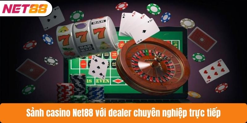 Sảnh casino Net88 với dealer chuyên nghiệp trực tiếp