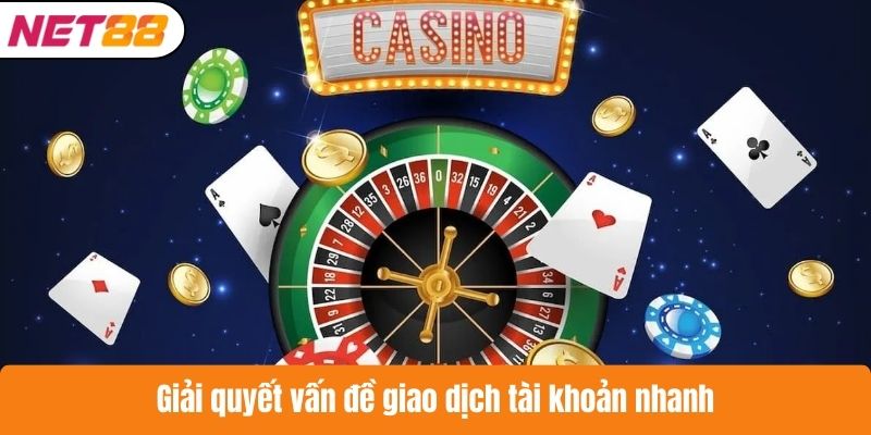 Giải quyết vấn đề giao dịch tài khoản nhanh