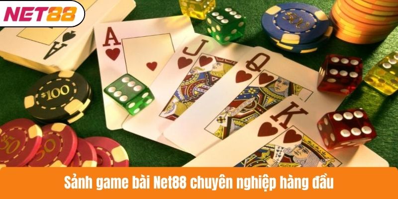 Sảnh game bài Net88 chuyên nghiệp hàng đầu