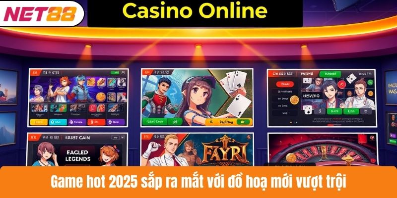 Game hot 2025 sắp ra mắt với đồ hoạ mới vượt trội
