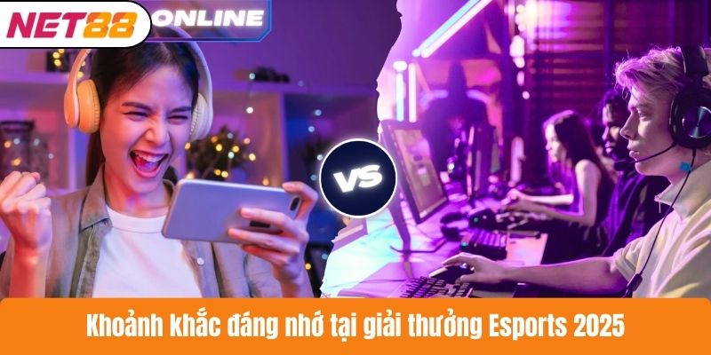 Khoảnh khắc đáng nhớ tại giải thưởng Esports 2025