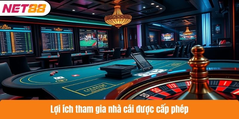 Lợi ích tham gia nhà cái được cấp phép