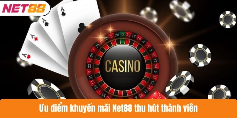 Ưu điểm khuyến mãi Net88 thu hút thành viên