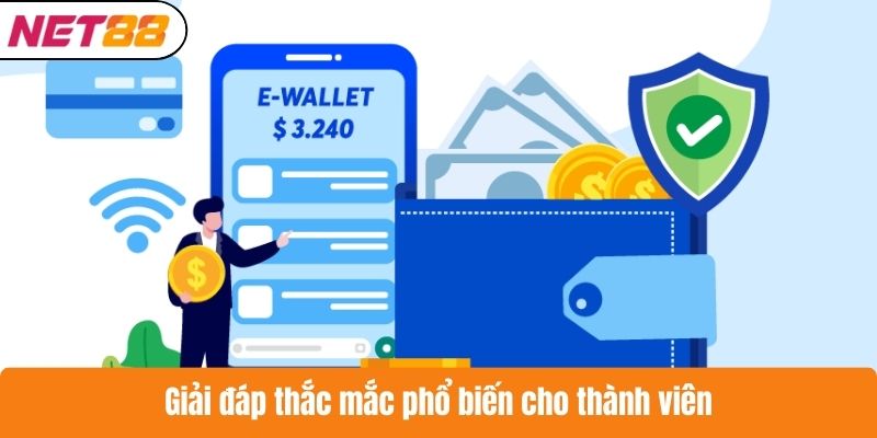 Giải đáp thắc mắc phổ biến cho thành viên