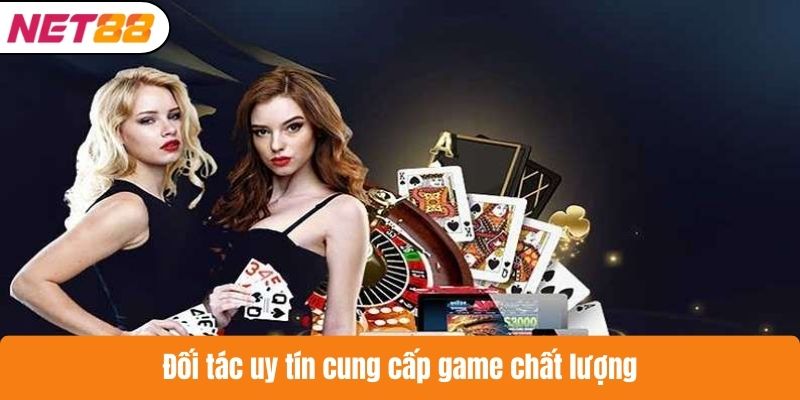Đối tác uy tín cung cấp game chất lượng