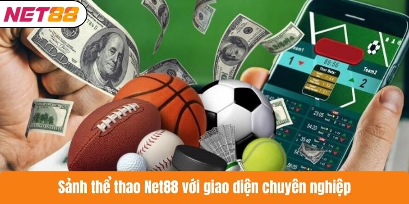 Sảnh thể thao Net88 với giao diện chuyên nghiệp