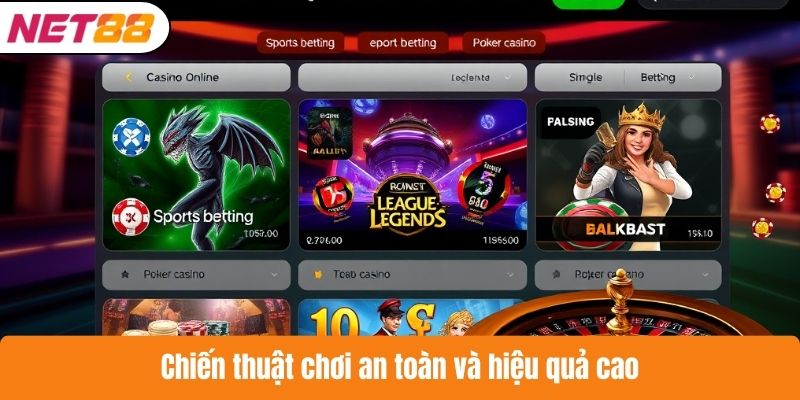 Chiến thuật chơi an toàn và hiệu quả cao