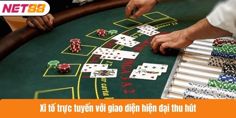 Xì tố trực tuyến với giao diện hiện đại thu hút