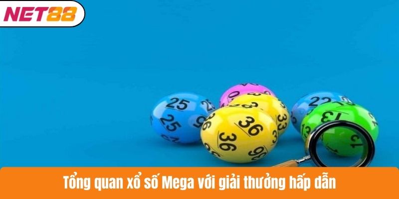 Tổng quan xổ số Mega với giải thưởng hấp dẫn